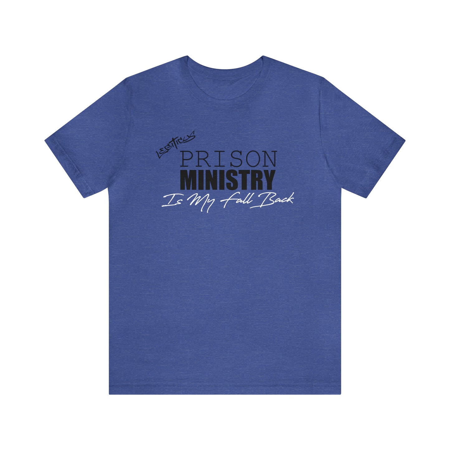 Prison ministry is my fall back- Jersey Short Sleeve Tee