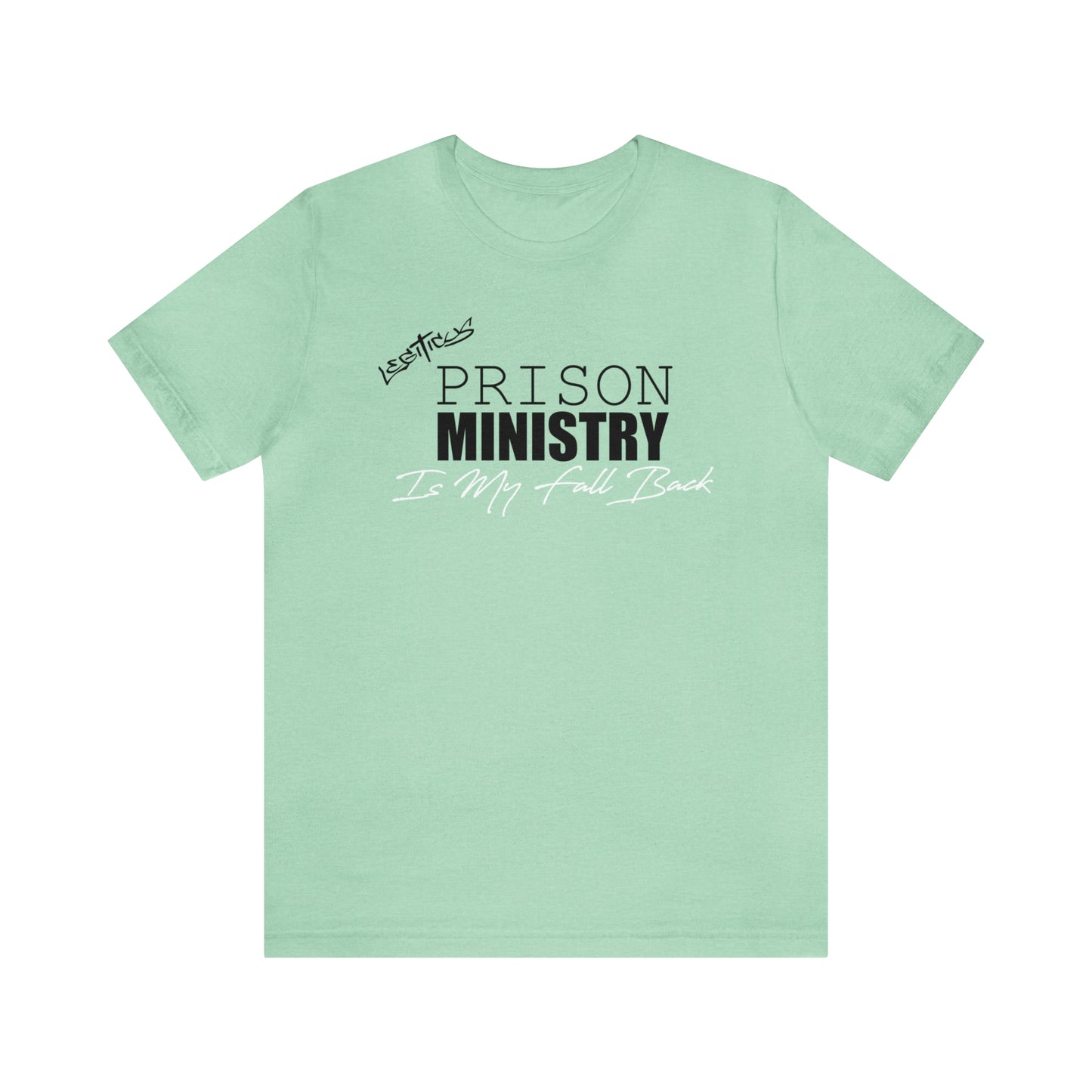 Prison ministry is my fall back- Jersey Short Sleeve Tee